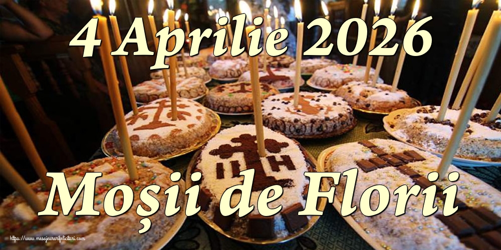 4 Aprilie 2026 Moșii de Florii