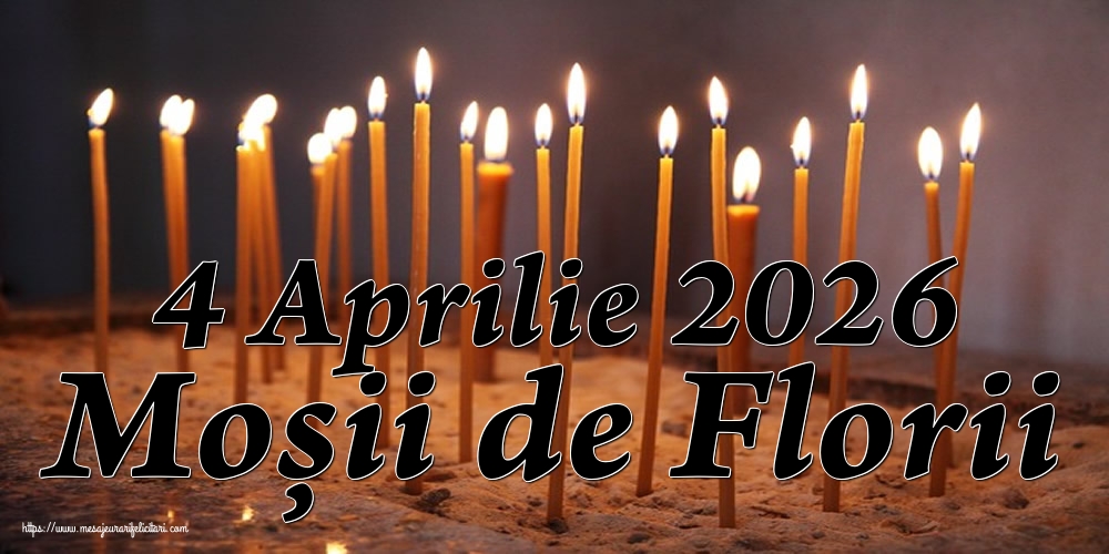 4 Aprilie 2026 Moșii de Florii