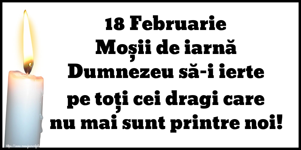 18 Februarie Moșii de iarnă Dumnezeu să-i ierte pe toți cei dragi care nu mai sunt printre noi!