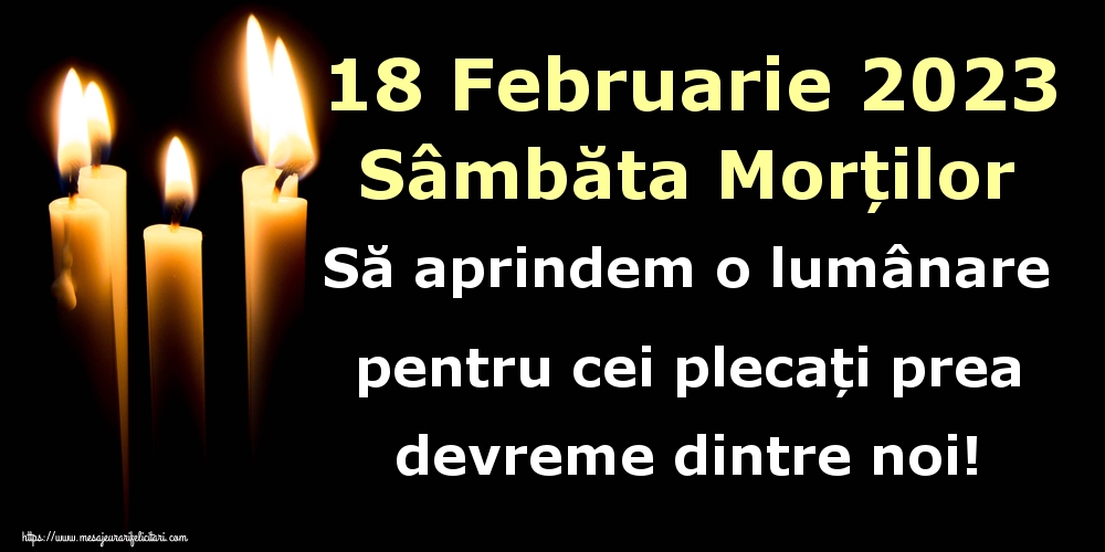 Imagini de Moșii de iarnă - 18 Februarie 2023 Sâmbăta Morților Să aprindem o lumânare pentru cei plecați prea devreme dintre noi! - mesajeurarifelicitari.com