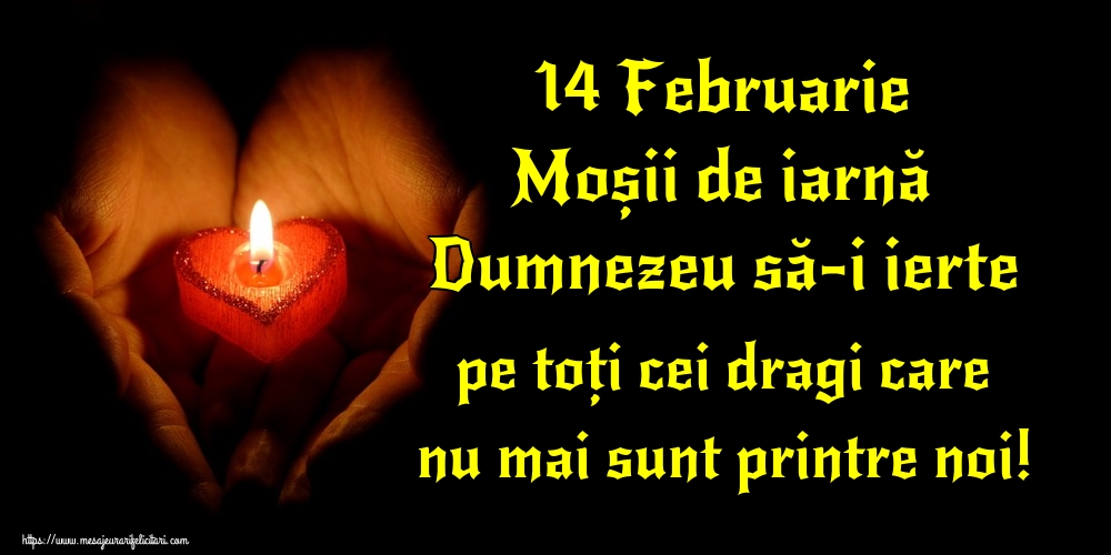 Imagini de Moșii de iarnă - 14 Februarie Moșii de iarnă Dumnezeu să-i ierte pe toți cei dragi care nu mai sunt printre noi! - mesajeurarifelicitari.com