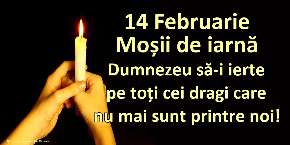 Imagini de Moșii de iarnă - 14 Februarie Moșii de iarnă Dumnezeu să-i ierte pe toți cei dragi care nu mai sunt printre noi! - mesajeurarifelicitari.com