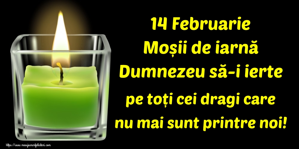 Imagini de Moșii de iarnă - 14 Februarie Moșii de iarnă Dumnezeu să-i ierte pe toți cei dragi care nu mai sunt printre noi! - mesajeurarifelicitari.com
