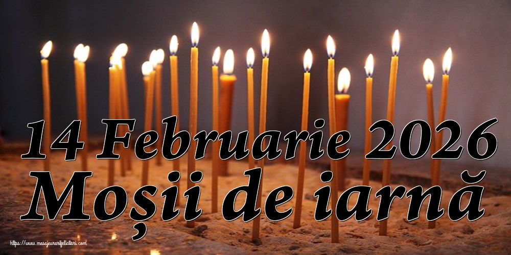 Imagini de Moșii de iarnă - 14 Februarie 2026 Moșii de iarnă - mesajeurarifelicitari.com