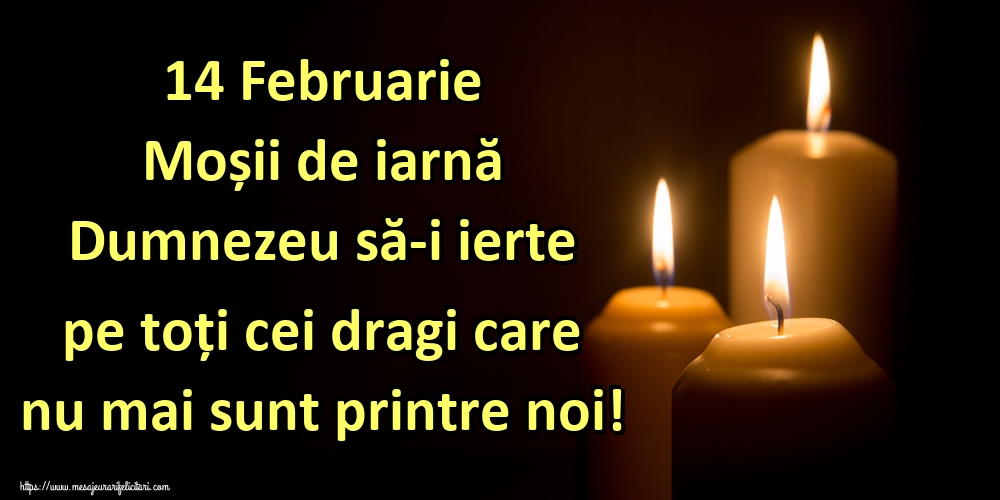 Imagini de Moșii de iarnă - 14 Februarie Moșii de iarnă Dumnezeu să-i ierte pe toți cei dragi care nu mai sunt printre noi! - mesajeurarifelicitari.com