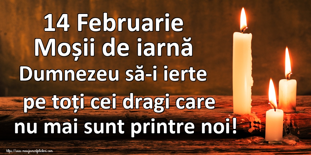 14 Februarie Moșii de iarnă Dumnezeu să-i ierte pe toți cei dragi care nu mai sunt printre noi!