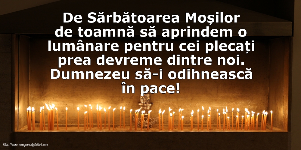 Moșii de toamnă Dumnezeu să-i odihnească în pace!