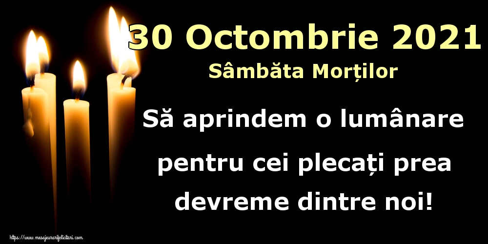 Imagini de Moșii de toamnă - 30 Octombrie 2021 Sâmbăta Morților Să aprindem o lumânare pentru cei plecați prea devreme dintre noi!