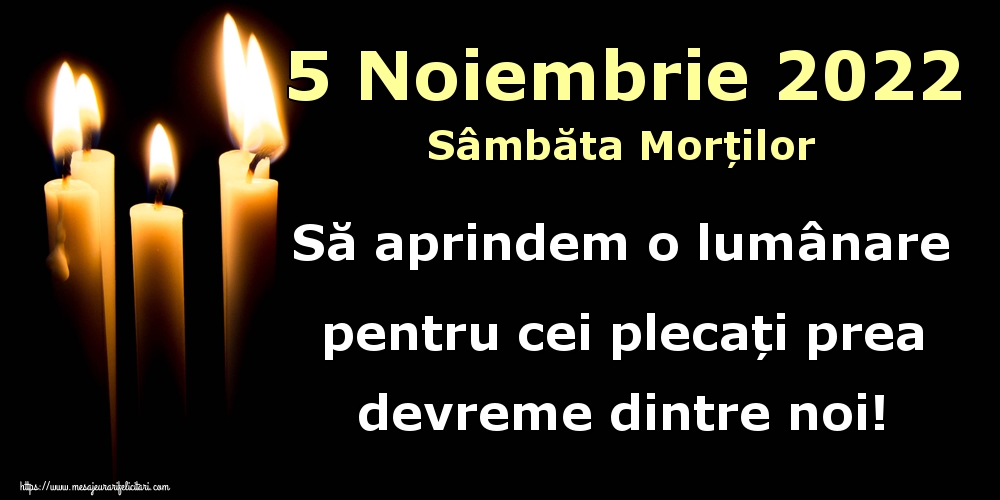 5 Noiembrie 2022 Sâmbăta Morților Să aprindem o lumânare pentru cei plecați prea devreme dintre noi!