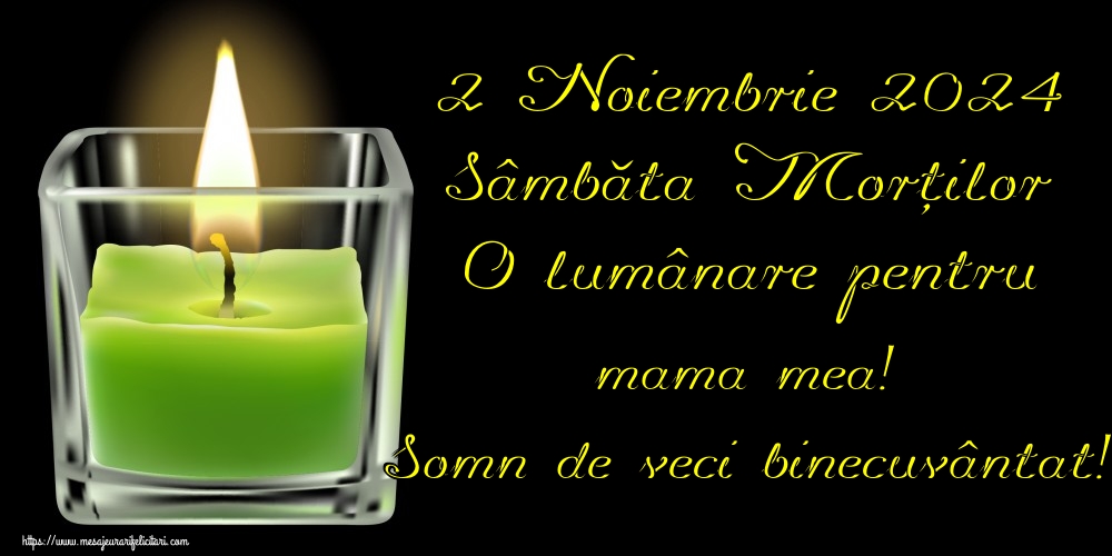 2 Noiembrie 2024 Sâmbăta Morților O lumânare pentru mama mea! Somn de veci binecuvântat!