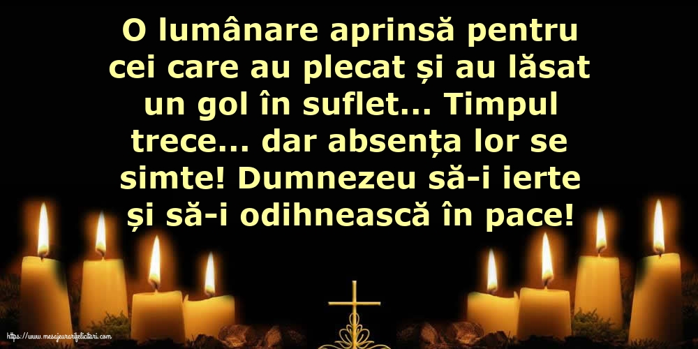 Dumnezeu să-i ierte și să-i odihnească în pace!