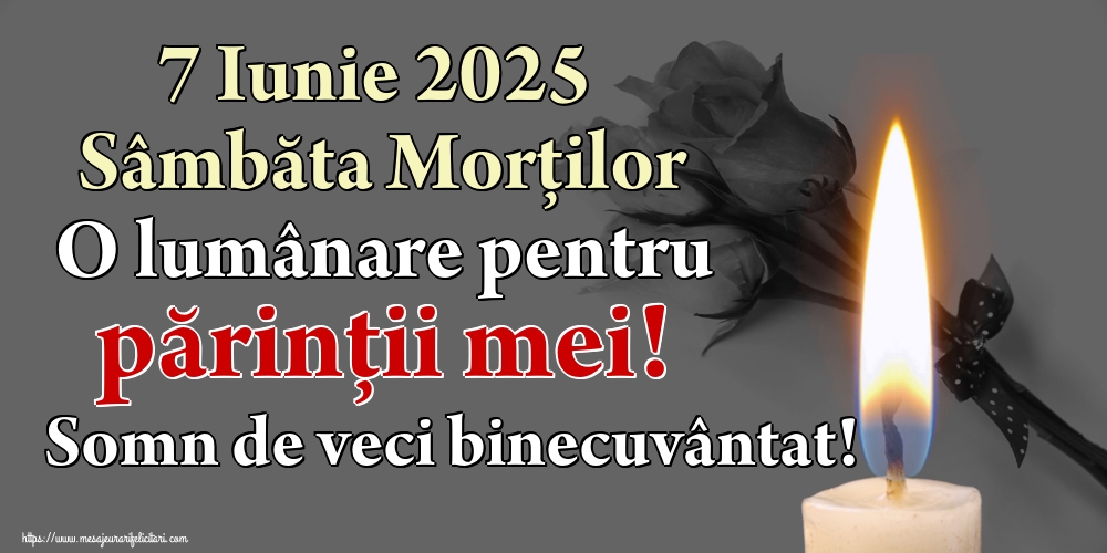 7 Iunie 2025 Sâmbăta Morților O lumânare pentru părinții mei! Somn de veci binecuvântat!