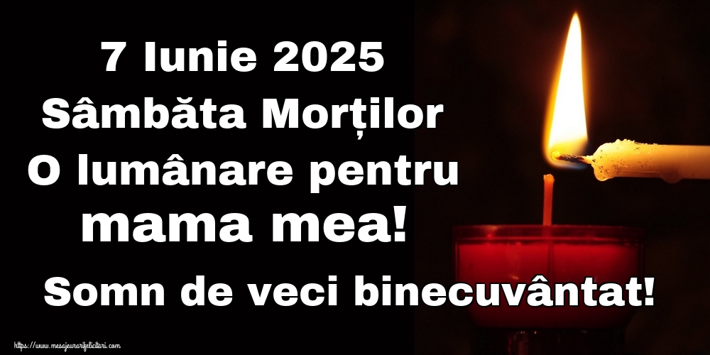 7 Iunie 2025 Sâmbăta Morților O lumânare pentru mama mea! Somn de veci binecuvântat!