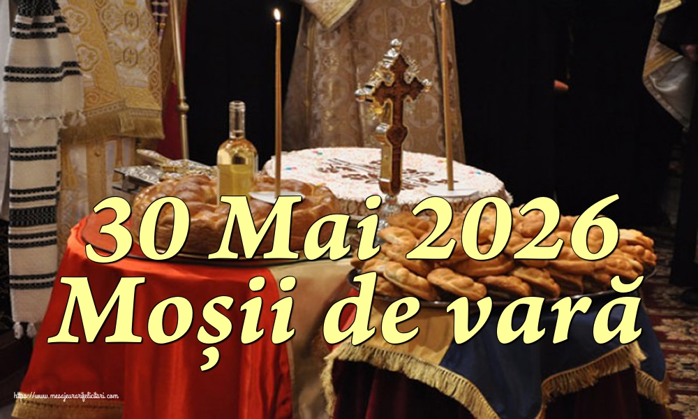 30 Mai 2026 Moșii de vară