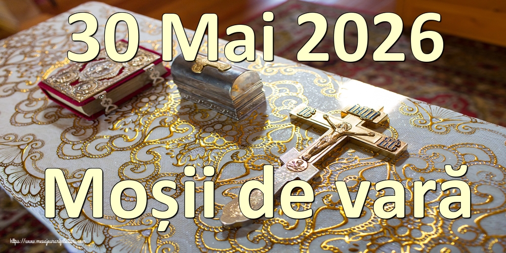 30 Mai 2026 Moșii de vară