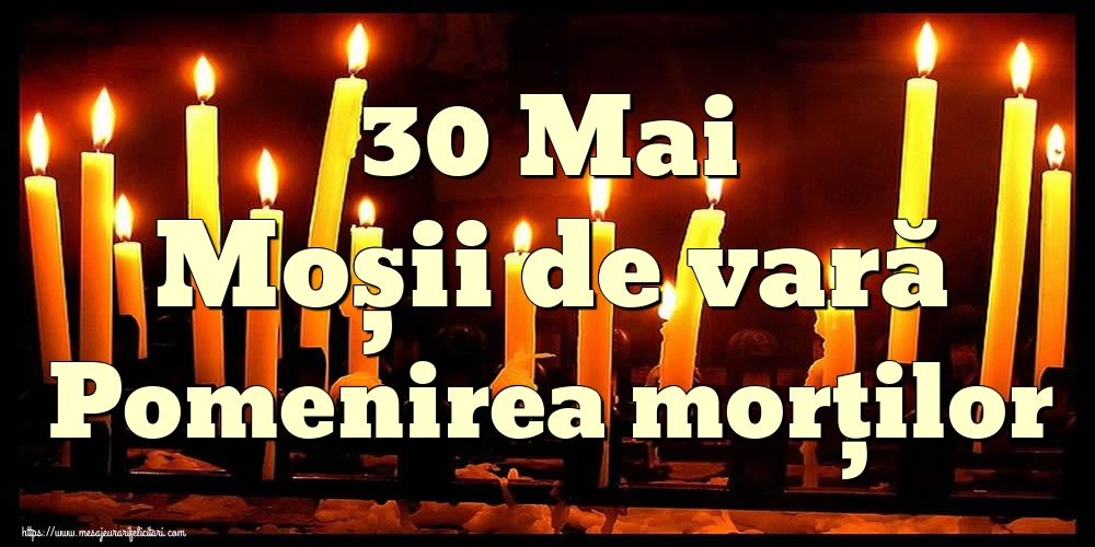 30 Mai Moșii de vară Pomenirea morților