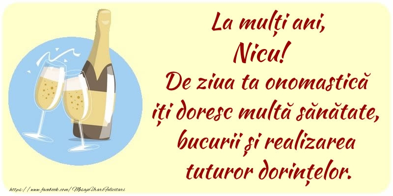 La mulți ani, Nicu! De ziua ta onomastică iți doresc multă sănătate, bucurii și realizarea tuturor dorințelor.
