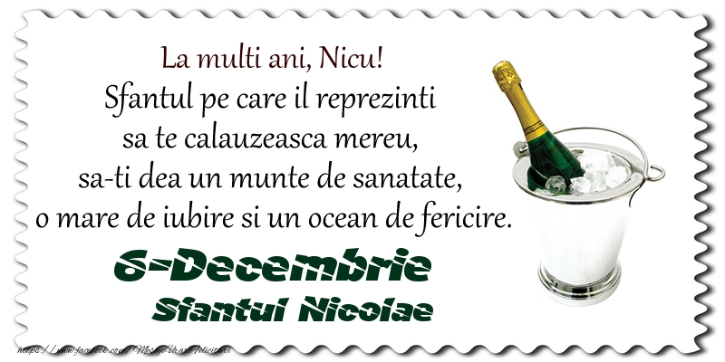 La multi ani, Nicu! Sfantul pe care il reprezinti  sa te calauzeasca mereu,  sa-ti dea un munte de sanatate,  o mare de iubire si un ocean de fericire. 6-Decembrie - Sfantul Nicolae
