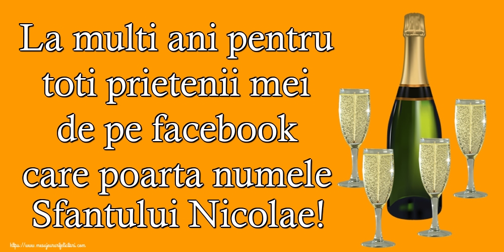 Mos Nicolae La multi ani pentru toti prietenii mei de pe facebook care poarta numele Sfantului Nicolae!