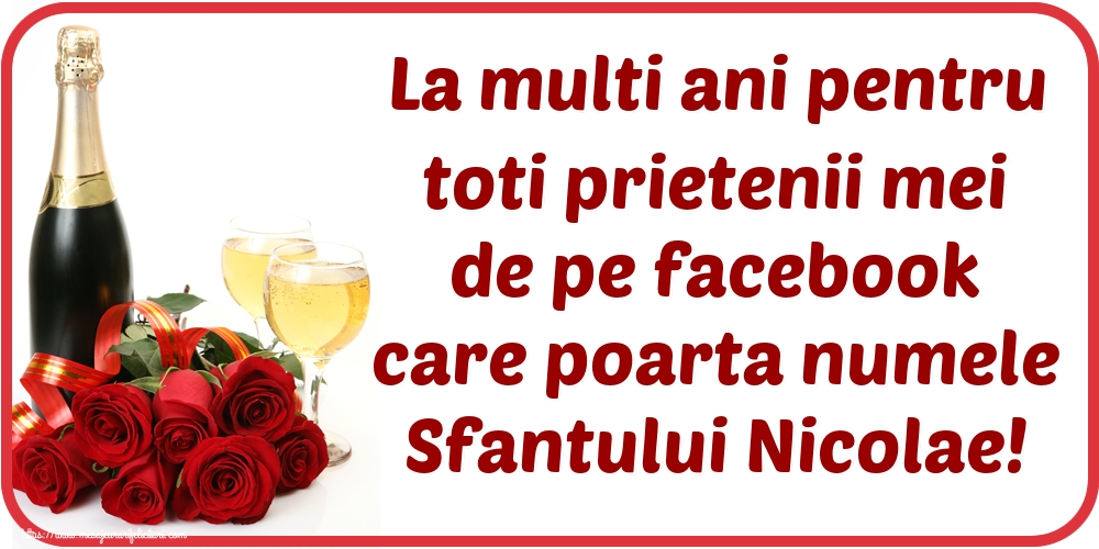 Felicitari de Mos Nicolae - La multi ani pentru toti prietenii mei de pe facebook care poarta numele Sfantului Nicolae! - mesajeurarifelicitari.com