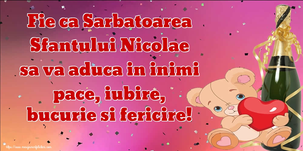 Fie ca Sarbatoarea Sfantului Nicolae sa va aduca in inimi pace, iubire, bucurie si fericire!