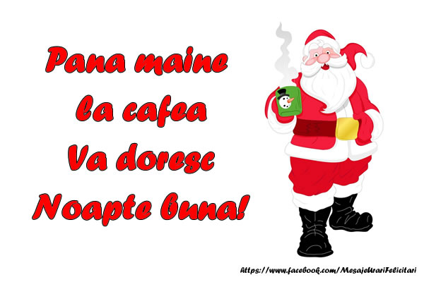 Felicitare cu Mosu: Pana maine la cafea Va doresc Noapte buna!