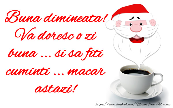 Buna dimineata! Va doresc o zi buna... si sa fiti cuminti ... macar astazi!
