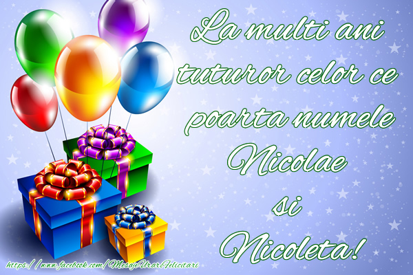 La multi ani tuturor celor ce poarta numele Nicoleta si Nicolae!