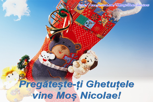 Felicitari de Mos Nicolae - Pregateste-ti Ghetutele vine Mos Nicolae! - mesajeurarifelicitari.com