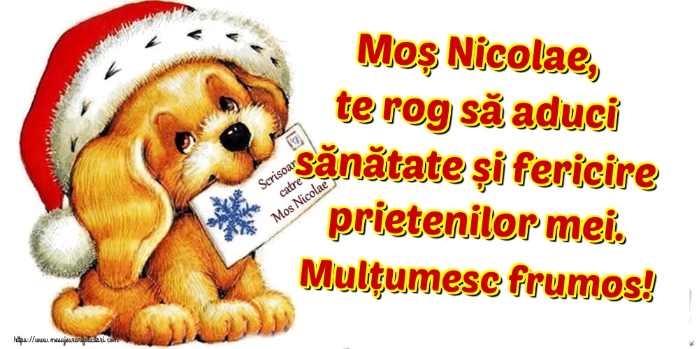 Moș Nicolae, te rog să aduci sănătate și fericire prietenilor mei. Mulțumesc frumos!