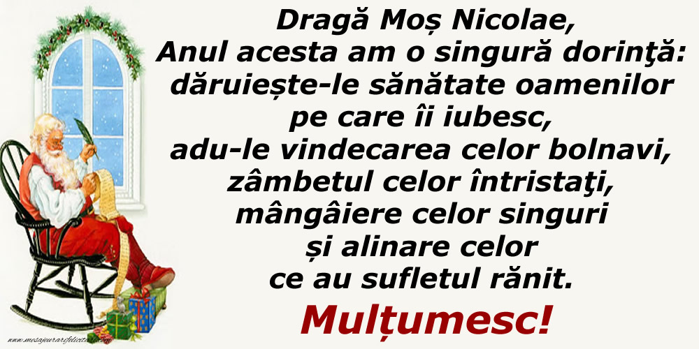 Dragă Moș Nicolae, anul acesta am o singură dorinţă...