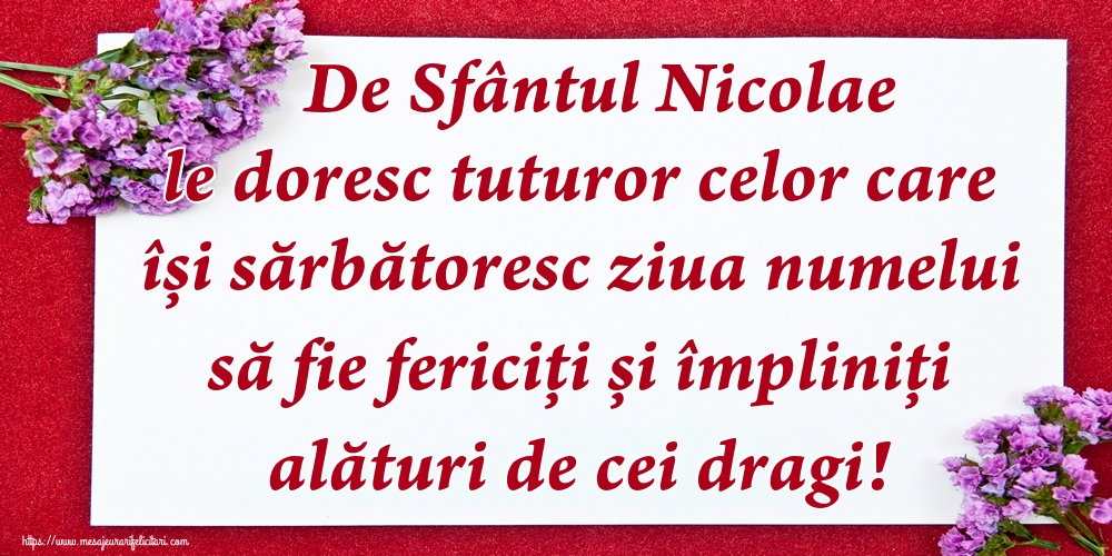 Felicitari de Mos Nicolae - De Sfântul Nicolae le doresc tuturor celor care își sărbătoresc ziua numelui să fie fericiți și împliniți alături de cei dragi! - mesajeurarifelicitari.com
