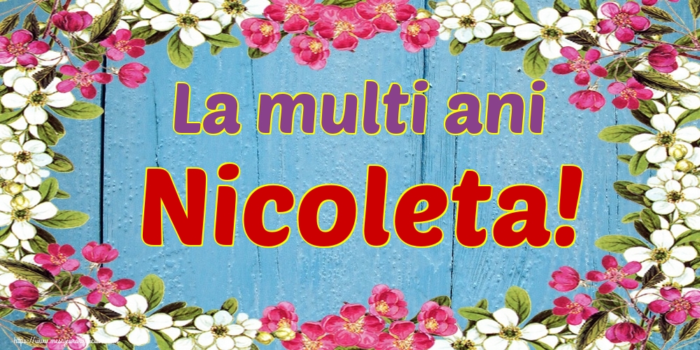 La multi ani Nicoleta!