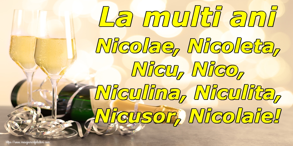 La multi ani Nicolae, Nicoleta, Nicu, Nico, Niculina, Niculita, Nicusor, Nicolaie!