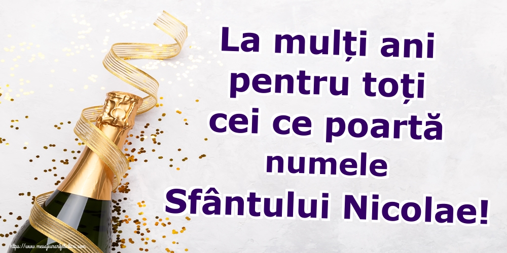 La mulți ani pentru toți cei ce poartă numele Sfântului Nicolae!