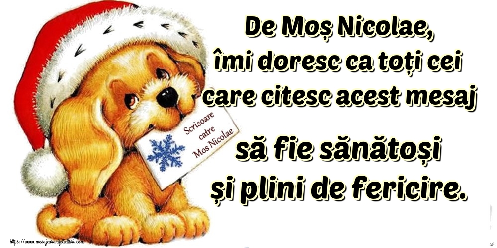 De Moș Nicolae, îmi doresc ca toți cei care citesc acest mesaj să fie sănătoși și plini de fericire.