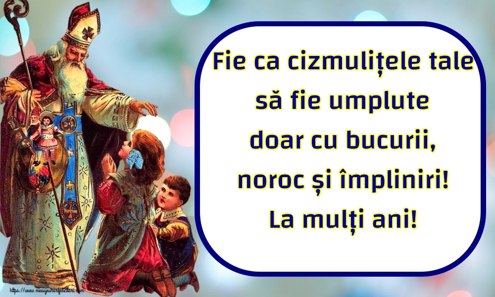 Fie ca cizmulițele tale să fie umplute doar cu bucurii, noroc și împliniri! La mulți ani!