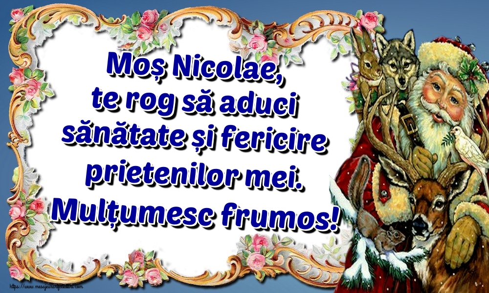 Felicitari de Mos Nicolae - Moș Nicolae, te rog să aduci sănătate și fericire prietenilor mei. Mulțumesc frumos! - mesajeurarifelicitari.com