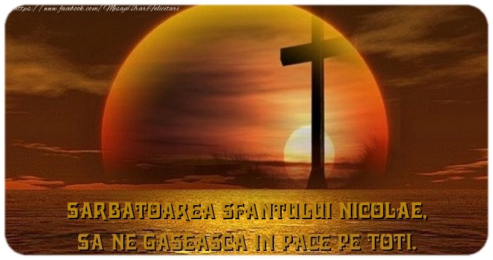 Sarbatoarea Sfantului Nicolae, Sa ne gaseasca in pace pe toti.