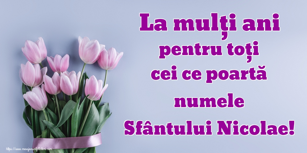 Felicitari de Mos Nicolae - La mulți ani pentru toți cei ce poartă numele Sfântului Nicolae! - mesajeurarifelicitari.com