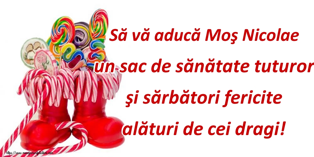 Felicitari de Mos Nicolae - Să vă aducă Moş Nicolae un sac de sănătate tuturor şi sărbători fericite alături de cei dragi! - mesajeurarifelicitari.com