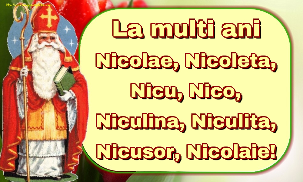 La multi ani Nicolae, Nicoleta, Nicu, Nico, Niculina, Niculita, Nicusor, Nicolaie!