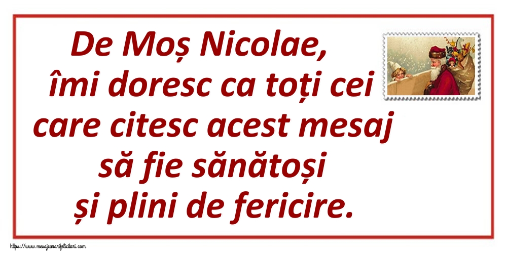 Felicitari de Mos Nicolae - De Moș Nicolae, îmi doresc ca toți cei care citesc acest mesaj să fie sănătoși și plini de fericire. - mesajeurarifelicitari.com