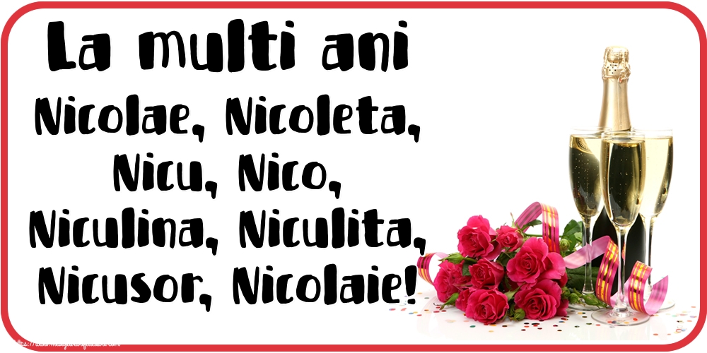La multi ani Nicolae, Nicoleta, Nicu, Nico, Niculina, Niculita, Nicusor, Nicolaie!