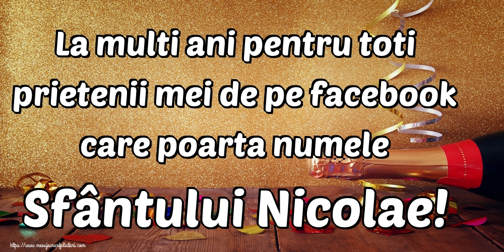 Felicitari de Mos Nicolae - La multi ani pentru toti prietenii mei de pe facebook care poarta numele Sfântului Nicolae! - mesajeurarifelicitari.com