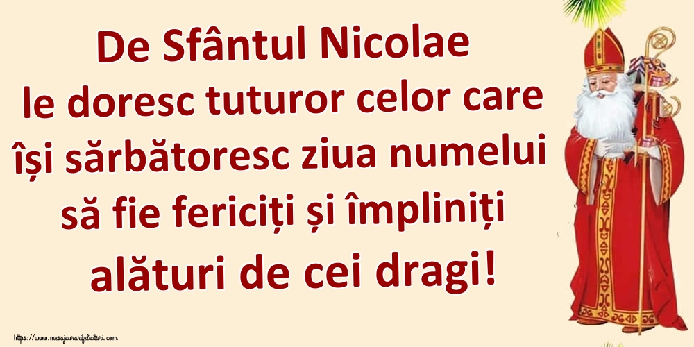 De Sfântul Nicolae le doresc tuturor celor care își sărbătoresc ziua numelui să fie fericiți și împliniți alături de cei dragi!