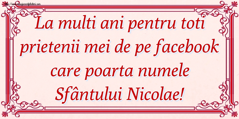La multi ani pentru toti prietenii mei de pe facebook care poarta numele Sfântului Nicolae!