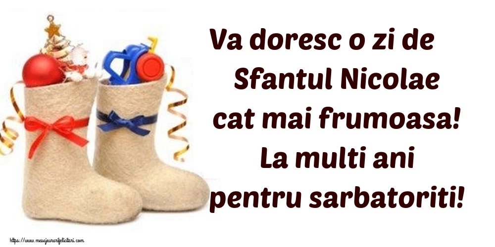 Va doresc o zi de Sfantul Nicolae cat mai frumoasa! La multi ani pentru sarbatoriti!