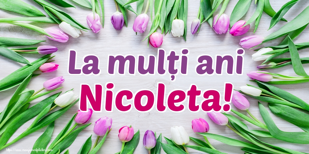 La mulți ani Nicoleta!