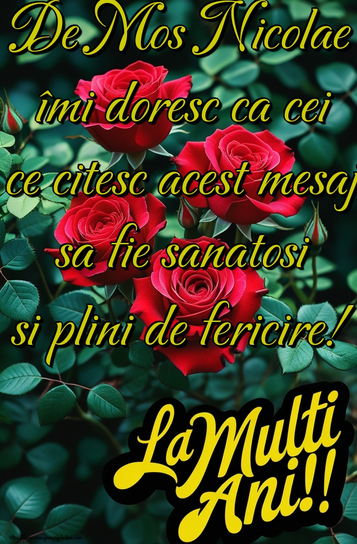 De Mos Nicolae îmi doresc ca cei ce citesc acest mesaj sa fie sanatosi si plini de fericire!